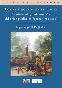 portada Los Tentaculos de la Hidra. Contrabando y Militarizacion del Orden Publico en España (1784-1800) (in Spanish)
