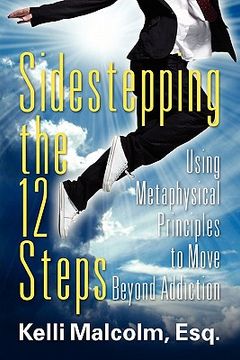 portada sidestepping the 12 steps: using metaphysical principles to move beyond addiction (en Inglés)