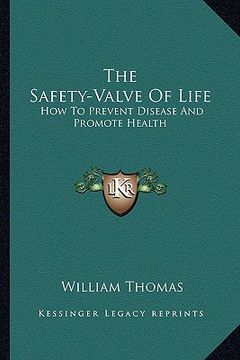 portada the safety-valve of life: how to prevent disease and promote health (en Inglés)
