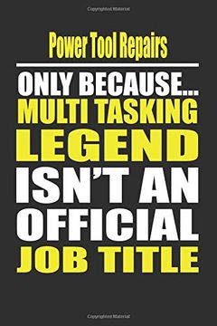 portada Power Tool Repairs Only Because Multi Tasking Legend Isn't an Official job Title (en Inglés)