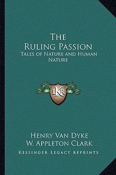 portada the ruling passion: tales of nature and human nature (in English)