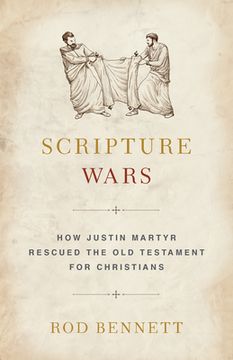 portada Scripture Wars: How Justin Martyr Rescued the Old Testament for Christians (en Inglés)