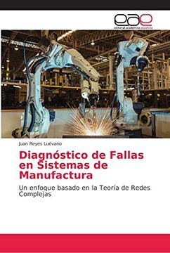 portada Diagnóstico de Fallas en Sistemas de Manufactura: Un Enfoque Basado en la Teoría de Redes Complejas