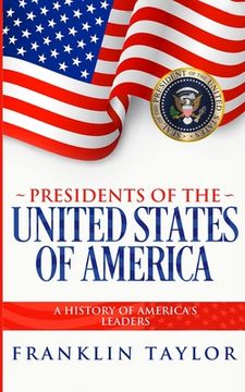 portada Presidents of the United States of America: A History of America's Leaders