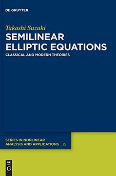 portada Semilinear Elliptic Equations: Classical and Modern Theories: 35 (de Gruyter Series in Nonlinear Analysis & Applications, 35) (in English)