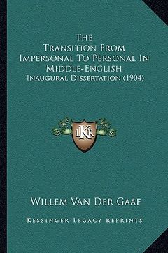 portada the transition from impersonal to personal in middle-english: inaugural dissertation (1904) (en Inglés)