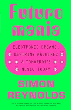 portada Futuromania: Electronic Dreams, Desiring Machines and Tomorrow's Music Today (in English)