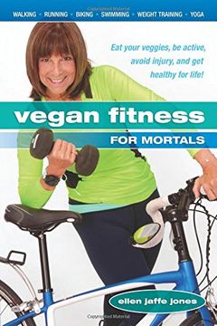 portada Vegan Fitness for Mortals: Eat Your Veggies, Be Active, Avoid Injury, and Get Healthy for Life (en Inglés)
