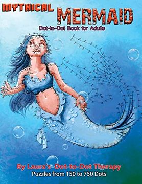 portada Mythical Mermaid - Dot-To-Dot Book for Adults: Puzzles From 150 to 750 Dots (Dot to dot Books for Adults) (en Inglés)