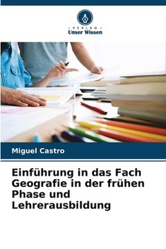 portada Einführung in das Fach Geografie in der frühen Phase und Lehrerausbildung (in German)