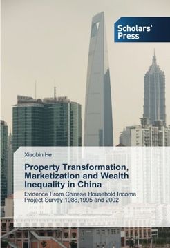 portada Property Transformation, Marketization and Wealth Inequality in China: Evidence From Chinese Household Income Project Survey 1988,1995 and 2002