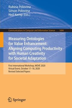 portada Measuring Ontologies for Value Enhancement: Aligning Computing Productivity with Human Creativity for Societal Adaptation: First International Worksho (en Inglés)