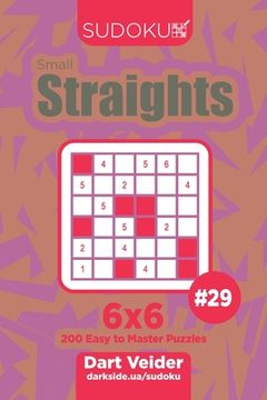 portada Sudoku Small Straights - 200 Easy to Master Puzzles 6x6 (Volume 29) (en Inglés)