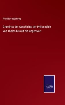 portada Grundriss der Geschichte der Philosophie von Thales bis auf die Gegenwart (in German)