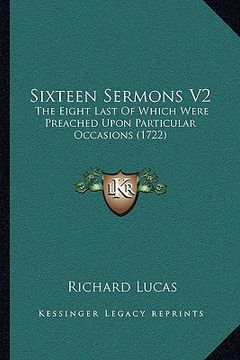 portada sixteen sermons v2: the eight last of which were preached upon particular occasions (1722)