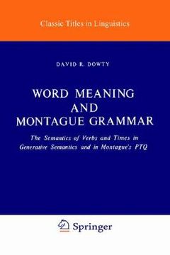 portada word meaning and montague grammar: the semantics of verbs and times in generative semantics and in montague's ptq (en Inglés)
