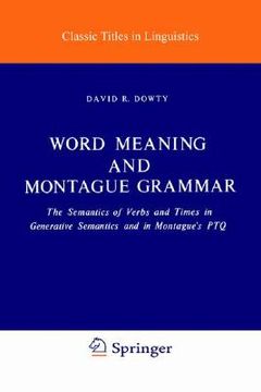 portada word meaning and montague grammar: the semantics of verbs and times in generative semantics and in montague's ptq (in English)