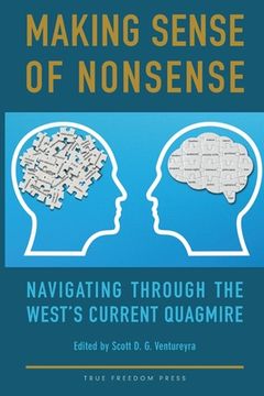 portada Making Sense of Nonsense: Navigating Through the West's Current Quagmire (en Inglés)