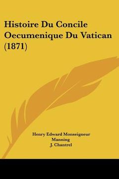portada Histoire Du Concile Oecumenique Du Vatican (1871) (en Francés)