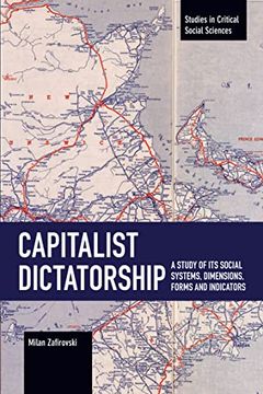 portada Capitalist Dictatorship: A Study of its Social Systems, Dimensions, Forms and Indicators (Studies in Critical Social Sciences) (in English)