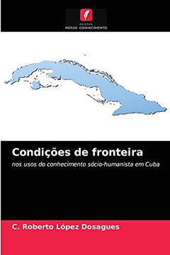 portada Condições de Fronteira: Nos Usos do Conhecimento Sócio-Humanista em Cuba (en Portugués)
