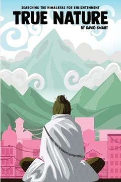 portada True Nature: The Wise Woman in Nepal and Searching the Himalayas for Enlightenment (en Inglés)