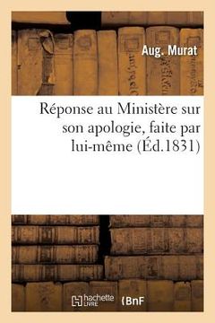 portada Réponse Au Ministère Sur Son Apologie, Faite Par Lui-Même, À l'Occasion de l'Adresse: À La Chambre Des Députés (in French)