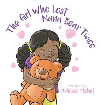 portada The Girl who Lost Nana Bear Twice: How to Cope With Losing a Loved one (in English)