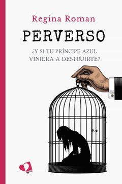 portada Perverso: Y si tu Príncipe Azul Viniera a Destruirte? (in Spanish)