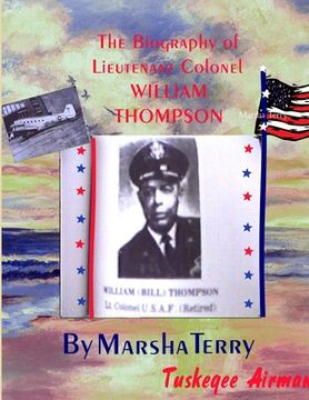 portada The Biography of Tuskegee/Chanute Airman Lieutenant Colonel William Thompson: Bill's Story (en Inglés)