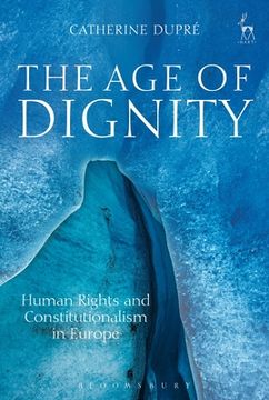 portada The Age of Dignity: Human Rights and Constitutionalism in Europe (in English)