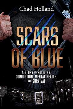 portada Scars of Blue: A Story of Policing, Corruption, Mental Health, and Survival (en Inglés)