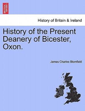 portada history of the present deanery of bicester, oxon. (in English)