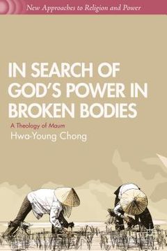 portada In Search of God's Power in Broken Bodies: A Theology of Maum (en Inglés)
