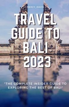 portada Travel Guide to Bali 2023: "The complete insider guide to exploring the best of Bali" (en Inglés)