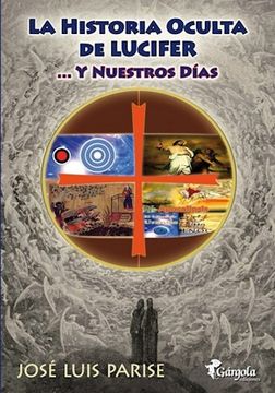 portada Historia Oculta de Lucifer y Nuestros Dias (in Spanish)