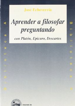 portada Aprender a Filosofar Preguntando con Platón, Epicuro, Descartes (in Spanish)