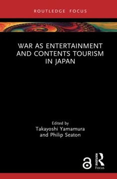portada War as Entertainment and Contents Tourism in Japan (Routledge Focus on Asia) (in English)