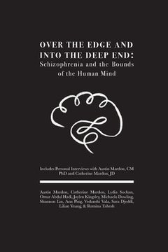 portada Over the Edge and Into the Deep End: Schizophrenia and the Bounds of the Human Mind: Includes Personal Interviews with Austin Mardon, CM PhD and Cathe (en Inglés)