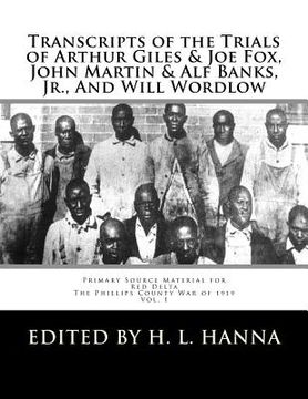 portada Transcripts of the Trials of Arthur Giles & Joe Fox, John Martin & Alf Banks, Jr., And Will Wordlow: Phillips County Courthouse Helena, Arkansas, Octo (en Inglés)
