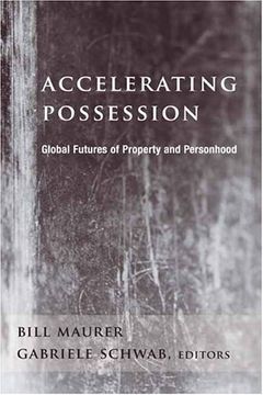 portada Accelerating Possession: Global Futures of Property and Personhood (a Critical Theory Institute Book) 