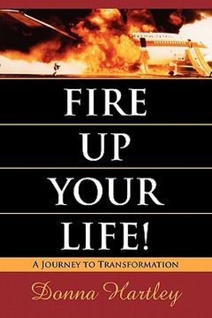 portada fire up your life: a journey to transformation (in English)