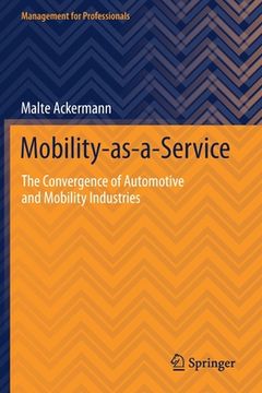 portada Mobility-As-A-Service: The Convergence of Automotive and Mobility Industries (in English)