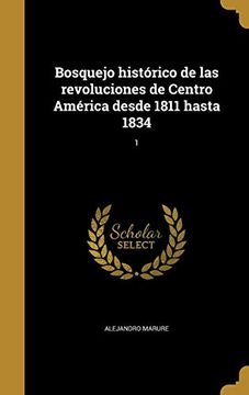 portada Bosquejo Histórico de las Revoluciones de Centro América Desde 1811 Hasta 1834; 18