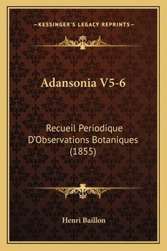 portada Adansonia V5-6: Recueil Periodique D'Observations Botaniques (1855) (en Francés)