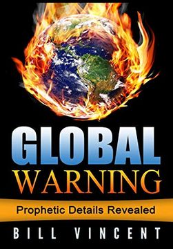 portada Global Warning: Prophetic Details Revealed (en Inglés)