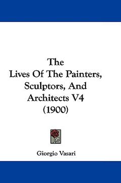 portada the lives of the painters, sculptors, and architects v4 (1900) (in English)