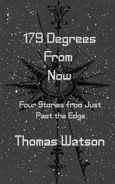portada 179 Degrees From Now: Four Stories from Just Past the Edge (en Inglés)