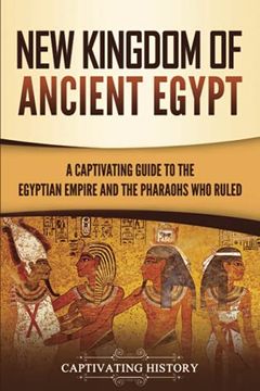 portada New Kingdom of Ancient Egypt: A Captivating Guide to the Egyptian Empire and the Pharaohs who Ruled 