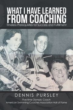portada What I Have Learned from Coaching: Timeless Prerequisites for Success and Fulfillment (en Inglés)